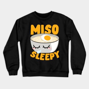 Miso Sleepy Japanese Noodle Soup Food Lover Gift Crewneck Sweatshirt